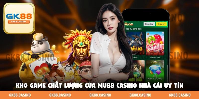 Kho game chất lượng của MU88 casino nhà cái uy tín