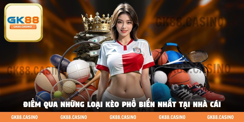 Điểm qua những loại kèo phổ biến nhất tại nhà cái 