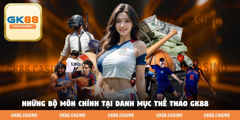 Những bộ môn chính tại danh mục thể thao GK88 