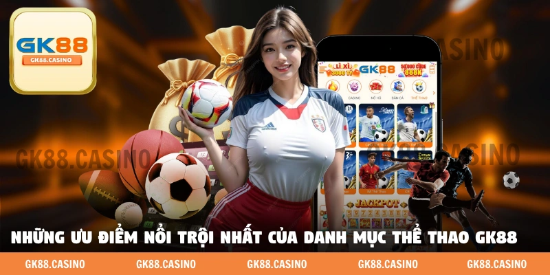 Những ưu điểm nổi trội nhất của danh mục thể thao GK88 